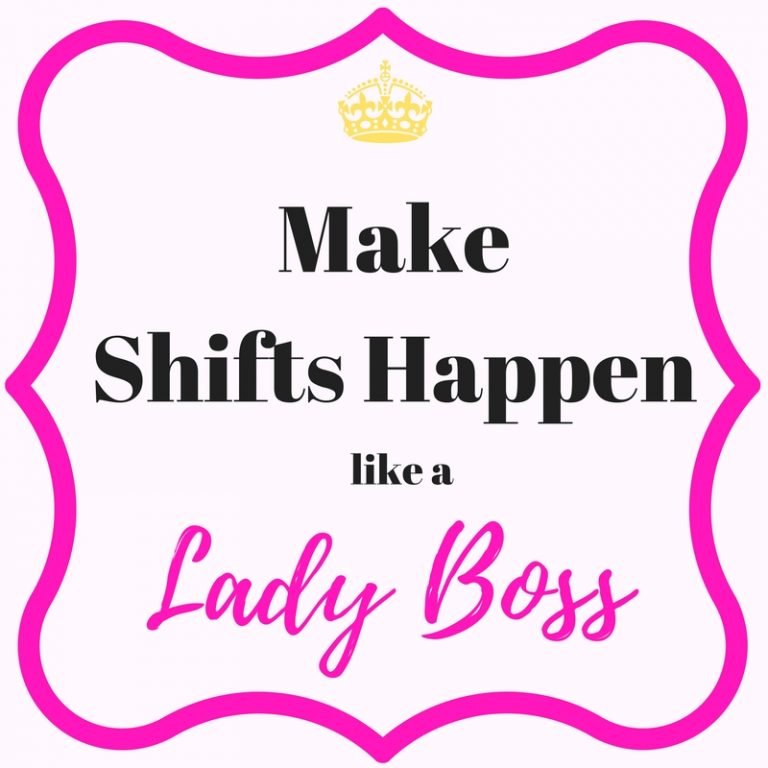 Make Shifts Happen #likeaboss